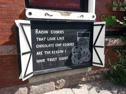 Sign that says "Raisin cookies that look like chocolate chip cookies are the reason I have trust issues." 