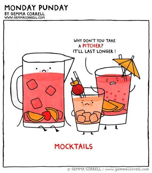 A comic called Monday Punday from Gemma Correll with a pitcher on the left and two angry mocktails on the right - The caption quote says "Why don't you take a pitcher? It'll last longer!" to be a play on words of "Why don't you take a picture? It'll last longer." 
