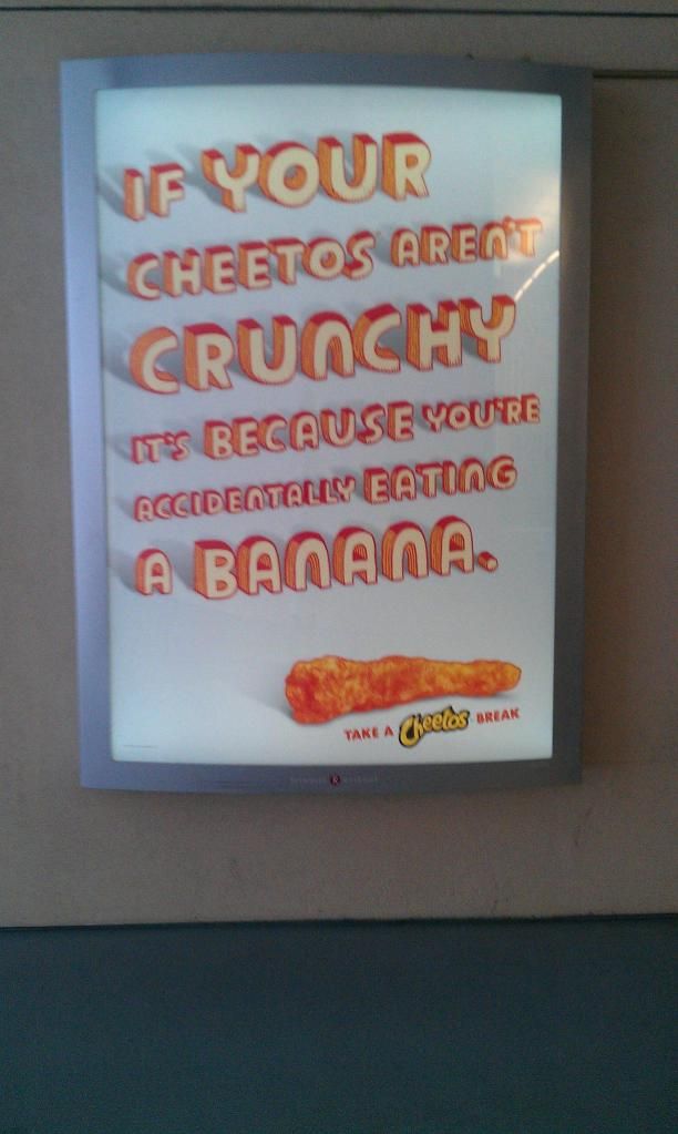 Sign that says "If your cheetos aren't crunchy, it's because you're eating a banana"